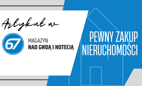 Pewny zakup nieruchomości w MAGAZYNIE 67