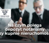 Depozyt notarialny przy kupnie...