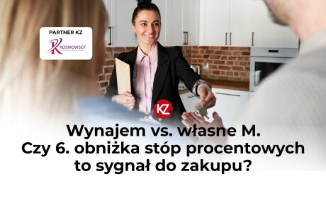 Wynajem vs. Własne M: Czy kolejna obniżka stóp procentowych to sygnał do zakupu?