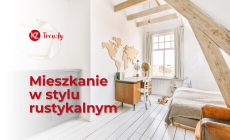 Trendy mieszkaniowe - styl rustykalny.